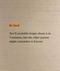 an open book with the words, be kind you'll probably forget about it in 5 minutes