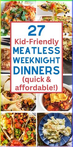 a collage of pictures with the words 27 kid - friendly meatless weeknight dinners quick and affordable