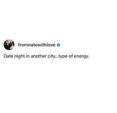 the tweet is posted to someone on their twitter account that says, promewhive date night in another city type of energy