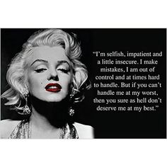 marilyn monroe quote with black and white photo in the background, i'm selfish, imppetient and a little insecrue