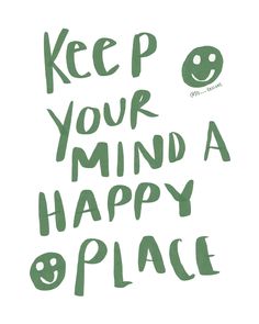 the words keep your mind a happy place are drawn in green ink on a white background