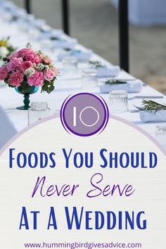 a table with flowers and plates on it that says 10 foods you should never serve at a wedding