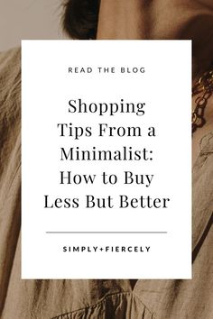 If you want to buy less but better, these minimalist shopping tips are for you. Learn how to be intentional with your purchases, and your wallet will thank you. Less But Better, Minimalist Closet, Be Intentional, Financial Wellness, Minimalist Lifestyle, Shopping Tips, Money Mindset