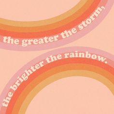 two circular stickers that say, the greater the storm and the brighter the rainbow