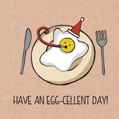 an egg - cellent day card with a funny face on the plate and fork and knife