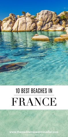 the water and rocks in france with text overlay that reads 10 best beaches in france