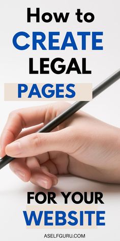 a hand holding a pen with the words how to create legal pages for your website