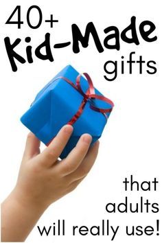 a hand holding a blue gift box with the words, 40 + kid - made gifts that parents will really use