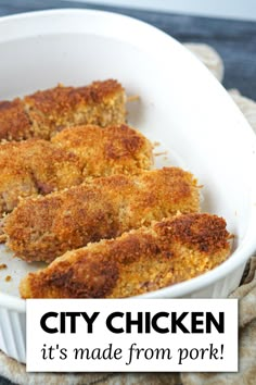 chicken cutlets in a white casserole dish with the words city chicken it's made from pork