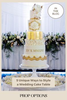 a white and gold wedding cake with the words 5 unique ways to style a wedding cake table