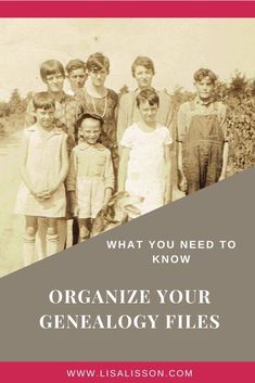 an old photo with the words, what you need to know how to organize your genealogy files