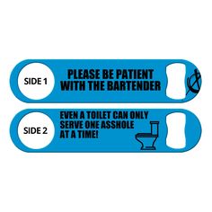 two blue signs with black words on them that say, please be patient with the bartender even a toilet can only serve one another at a time