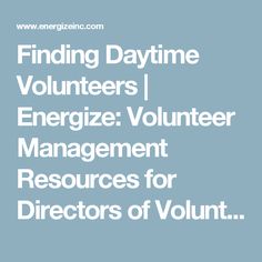 the words finding daytime volunteers i energize volunteer management resources for directors of volunt