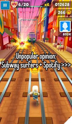 an image of a video game with the caption'uppopular opinion subway surfers and spotify