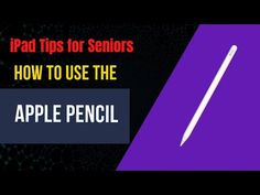 an apple pencil with the text ipad tips for seniors how to use the apple pencil