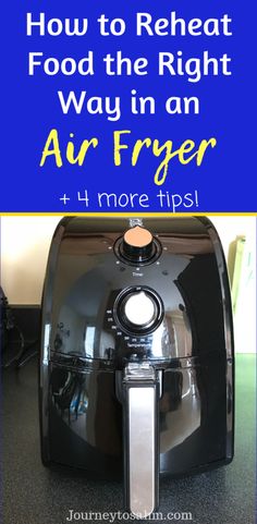 an air fryer with the words how to reheat food the right way in an air fryer