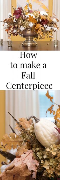 an arrangement of leaves and flowers with the words how to make a fall centerpiece