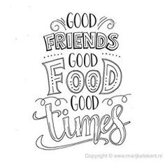 the words good friends, good food and times are drawn in black ink on white paper