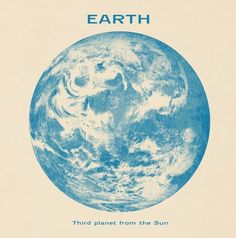 the earth is shown in blue and white, with words above it that read'third planet from the sun '