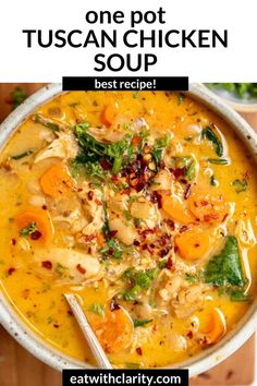 a white bowl filled with chicken soup on top of a wooden table and text overlay that reads one pot tuscann chicken soup best recipe