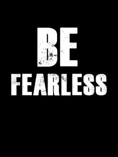 the words be fearless on a black background