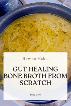 a bowl of bone broth with the title how to make gutting bone broth from scratch