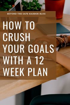 a woman typing on her laptop with the words how to crush your goals with a 12 week plan