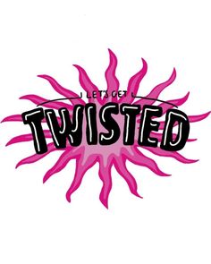 let's get twisted logo with pink and black letters on the bottom right corner