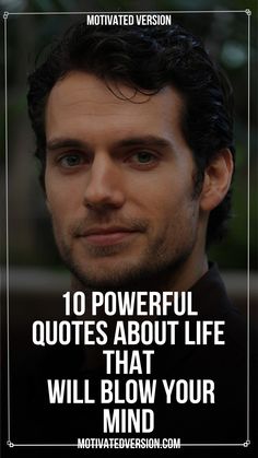 a man's face with the words 10 powerful quotes about life that will blow your mind