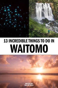 three pictures with the words, 13 incredible things to do in waitomo on them