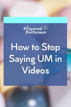 the words how to stop saying um in videos