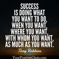 a quote that says success is doing what you want to do