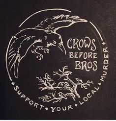 the logo for crows before bros on a black shirt with white writing and an image of a bird