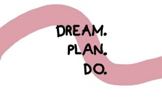 a pink ribbon with the words dream plan do