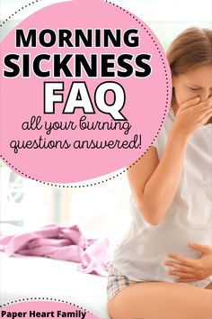 a woman sitting on top of a bed holding her face to her mouth with the words morning sickness faq