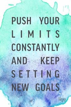 a blue and green poster with the words push your limits constantly and keep setting new goals