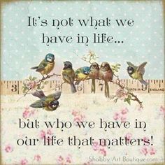 there are birds sitting on a branch with a measuring tape in front of it that says, it's not what we have in life but who we have in our