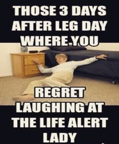 a man laying on top of a bed next to a wooden dresser with the caption, those 3 days after leg day where you regt laughing at the life alert lady