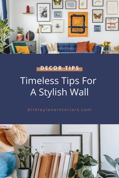 a living room with blue couches and pictures on the wall above it that says, decor tips timeless tips for a stylish wall