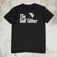 "WELCOME TO TimaDesigns Etsy Shop! This listing is for one crew neck unisex t-shirt/ Hoodie Unisex/ Sweatshirt Unisex that says \"The Golf Father Shirt \" The shirt with amazing graphics makes the best gift for Father's Day, DO IT FOR Dad: Don't forget about him this Father's Day. Show your Pop that you care with a funny hilarious shirt he can brag about to all the other parents. These shirts are super soft, light, comfortable, and well made! Ordering is Easy: 1. Please check the listing photos Forget About Him, Funny Golf Shirts, Father Shirts, Golf T Shirts, Star Wars Shirts, Tee Shirt Homme, Men T Shirt, Star Shirt, Dad To Be Shirts