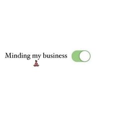 the words minding my business are shown in black and green on a white background