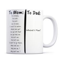 a white coffee mug with the words to mom't to dad written on it