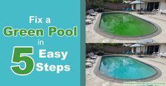 three pictures of a green pool in 5 easy steps with the text fix a green pool in five easy steps