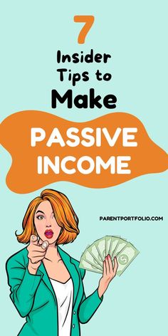 a woman holding money in her hand and the words 7 insider tips to make passive income