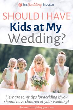 the wedding blog should i have kids at my wedding?