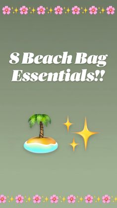 the text 8 beach bag essentials is shown above an image of a palm tree