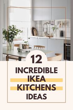 the words 12 incredible ikea kitchen ideas