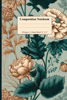 Composition Notebook: Vintage Flower Design College Ruled, Perfect for botanical & nature lovers. Vintage Floral Aesthetic, Flower Making With Paper, Binder Cover Templates, Composition Notebook Covers, Aesthetic College, Writing Paper Printable Stationery, Note Writing Paper, Diary Covers