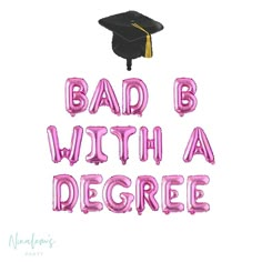 the words bad b with a degree are shown in pink letters and a graduation cap