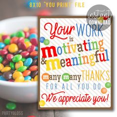 there is a bowl of candy and a card that says, you're teaching is motivating and meaningful many thanks for all you do